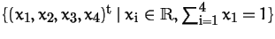 $\{(x_1,x_2,x_3,x_4)^t\;\vert\;x_i\in\R, \sum_{i=1}^4x_1=1\}$