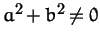 $a^2+b^2\not=0$