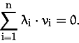 \begin{displaymath}\sum_{i=1}^n \lambda_i\cdot v_i=0.
\end{displaymath}